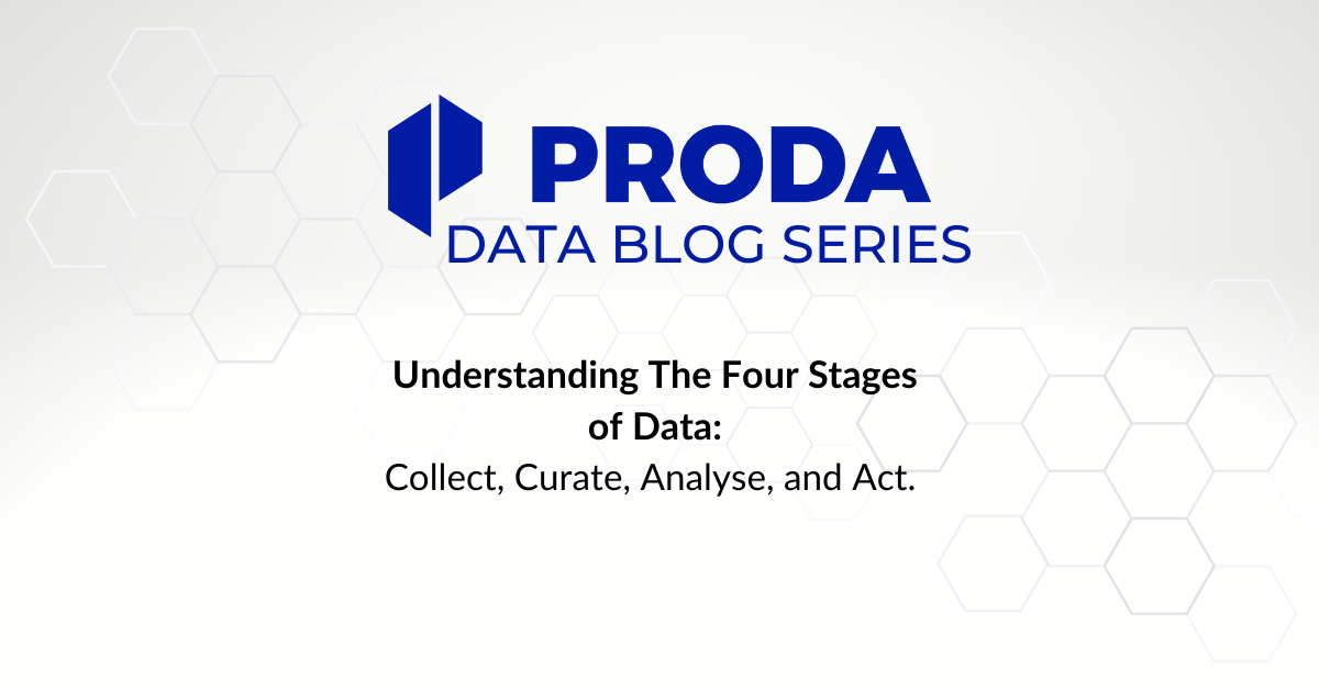 PRODA: Data Blog Series – Understanding the 4 stages of Data