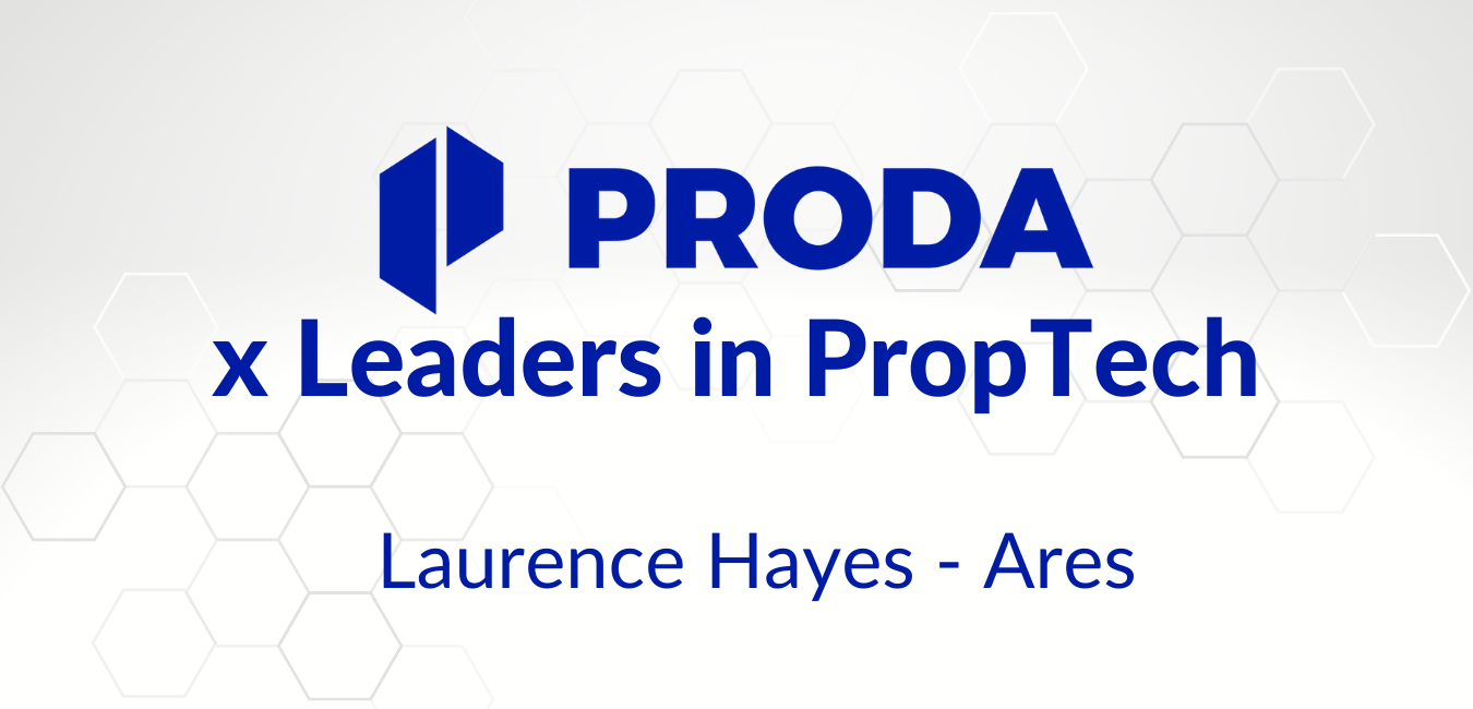 PRODA x Leaders in PropTech - Laurence Hayes