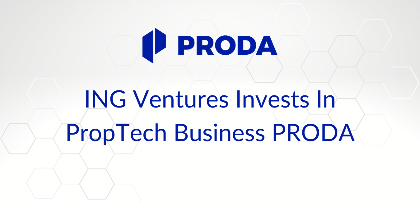 ING Ventures Invests In PropTech Business PRODA